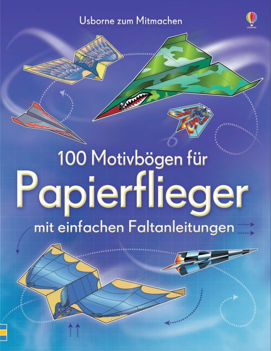 100 Motivbögen für Papierflieger 100 Motivbögen für Papierflieger