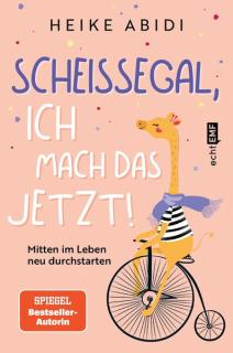 Scheißegal, ich mach das jetzt! Ein echtes Mutmachbuch