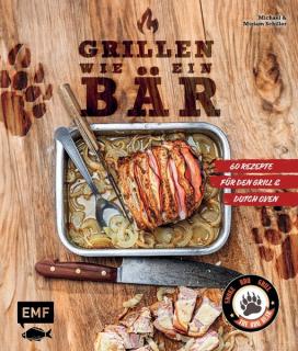 Kochbuch Grillen wie ein Bär Tipps und Tricks rund um das Grillen